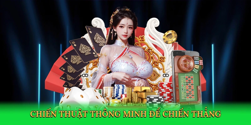 Chiến thuật thông minh để tối ưu hóa chiến thắng
