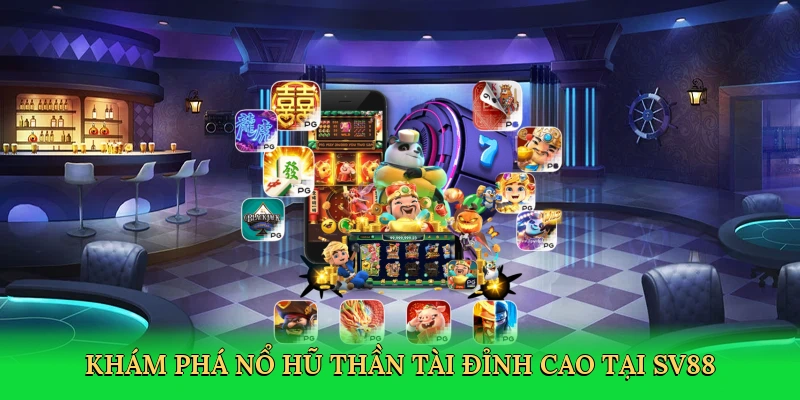 kham-pha-no-hu-than-tai-dinh-cao-tai-sv88-2