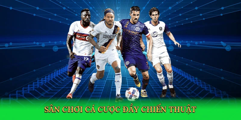 san-choi-ca-cuoc-day-chien-thuat-3