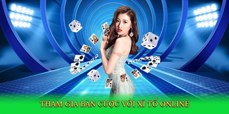 Tham gia bàn cược với xì tố online