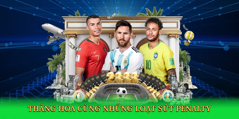 Thăng hoa cùng những loạt sút penalty