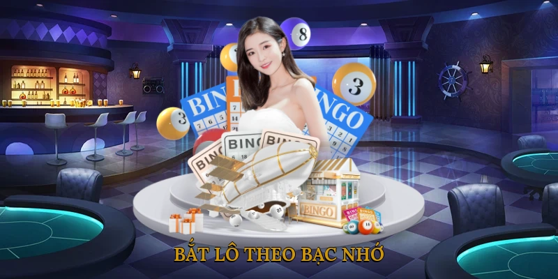 Bắt lô theo bạc nhớ