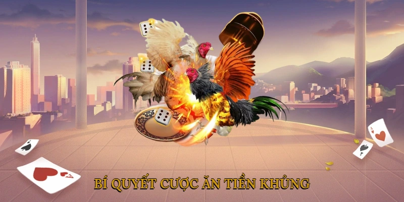 Bí quyết cược ăn tiền khủng