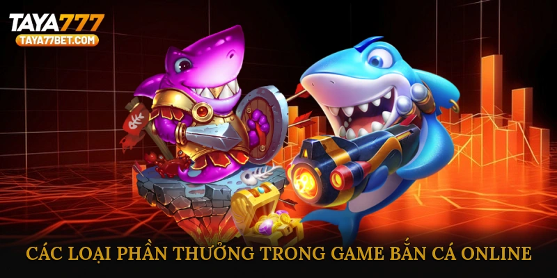 Các loại phần thưởng trong game bắn cá online