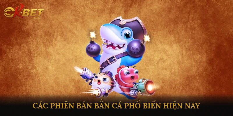 Các phiên bản bắn cá phổ biến hiện nay