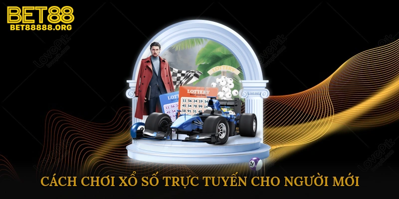 Hướng dẫn cách chơi xổ số trực tuyến cho người mới