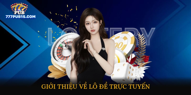 Giới thiệu về lô đề trực tuyến
