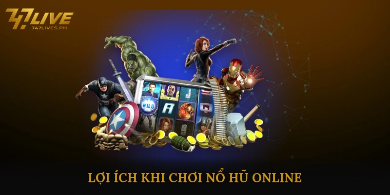Lợi ích khi chơi nổ hũ online