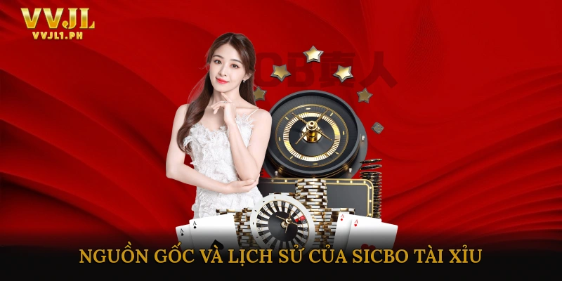Nguồn gốc và lịch sử của sicbo tài xỉu