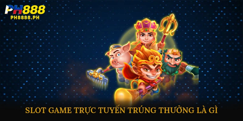 Slot game trực tuyến trúng thưởng là gì?