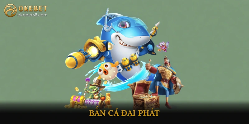 Bắn Cá Đại Phát