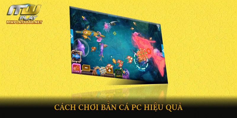 Cách chơi Bắn Cá PC hiệu quả