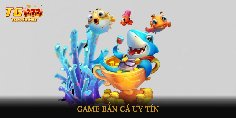 Game bắn cá uy tín