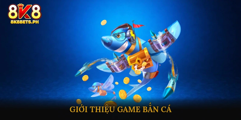 Giới Thiệu Game Bắn Cá