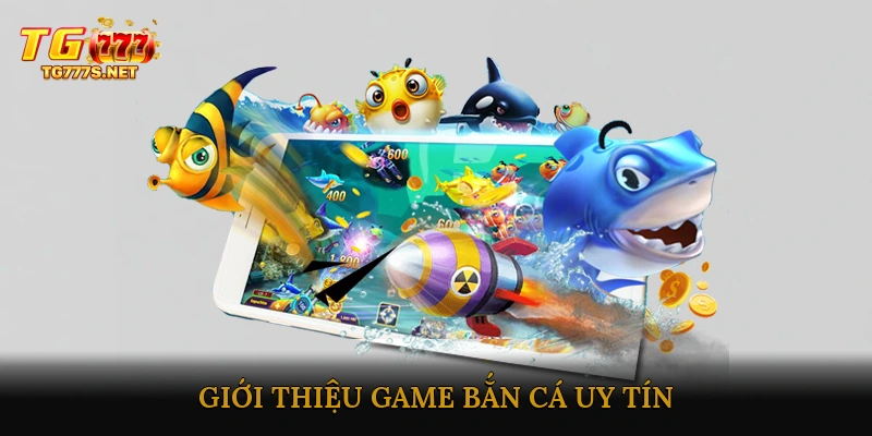 Giới thiệu game bắn cá uy tín