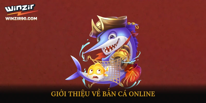 Giới thiệu về Bắn Cá Online