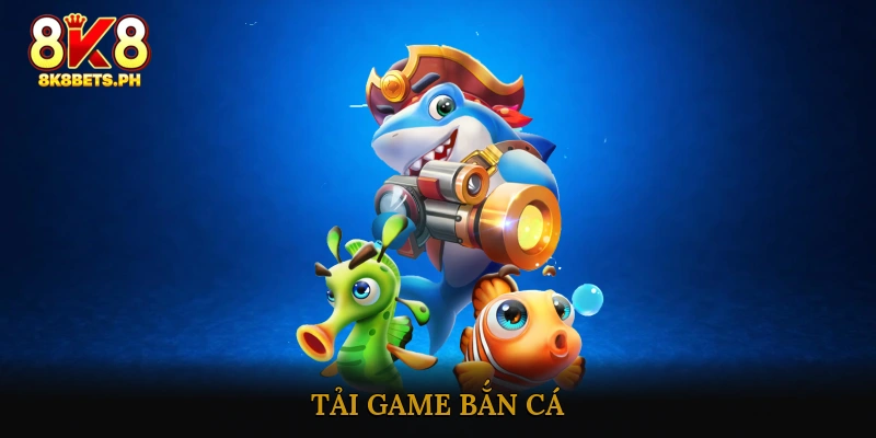 Tải Game Bắn Cá