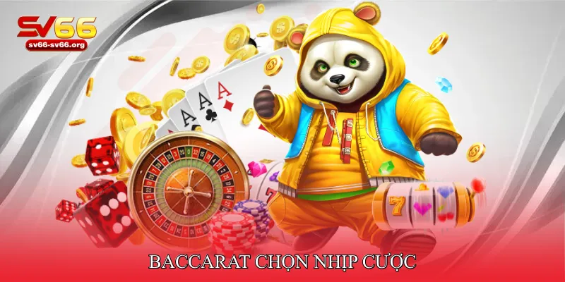 Baccarat chọn nhịp cược