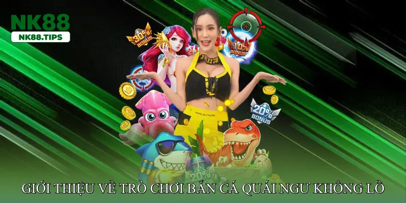 Giới thiệu về trò chơi bắn cá quái ngư khổng lồ