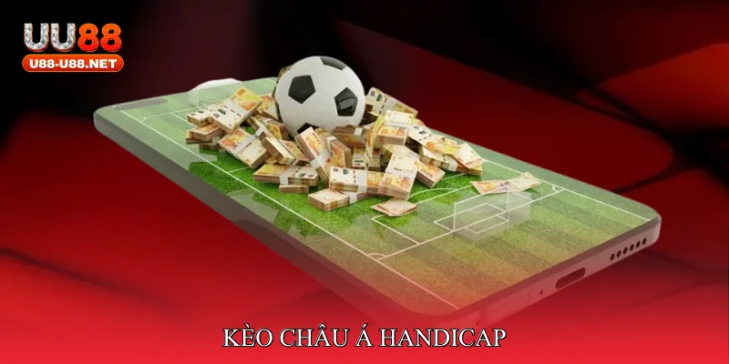 Kèo châu Á Handicap