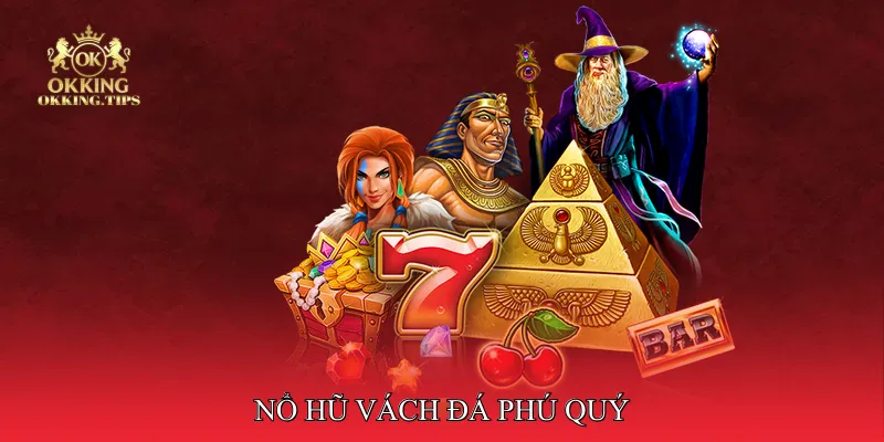 Nổ hũ vách đá phú quý