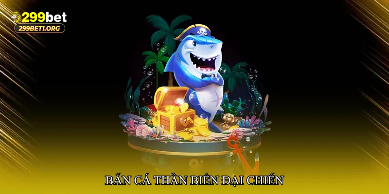 Bắn cá thần biển đại chiến