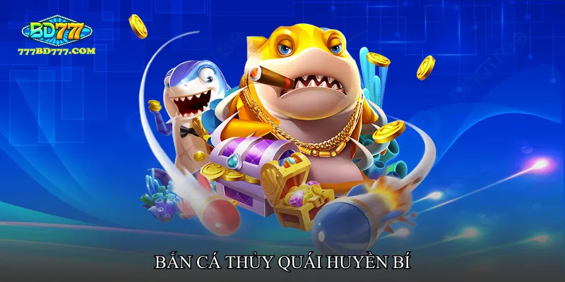 Bắn cá thủy quái huyền bí