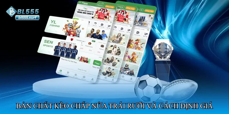 Bản chất kèo chấp nửa trái rưỡi và cách nhà cái định giá