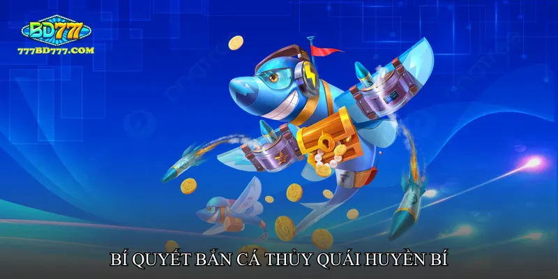 Bí quyết nâng cơ hội thắng trong Bắn cá thủy quái huyền bí