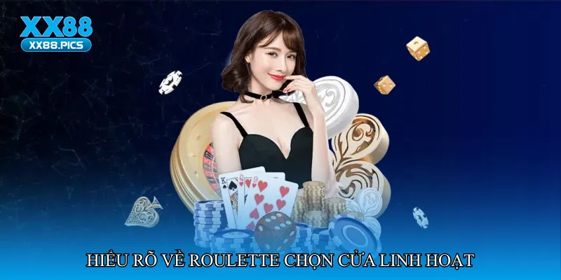 Hiểu rõ về Roulette chọn cửa linh hoạt